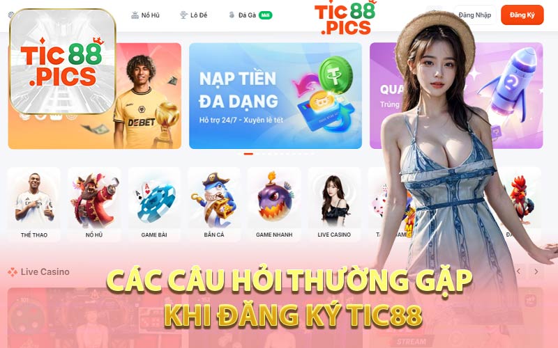 Các Câu Hỏi Thường Gặp Khi Đăng Ký Tic88