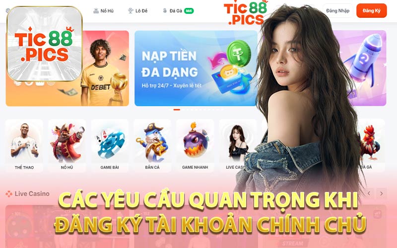Các Yêu Cầu Quan Trọng Khi Đăng Ký Tài Khoản Chính Chủ