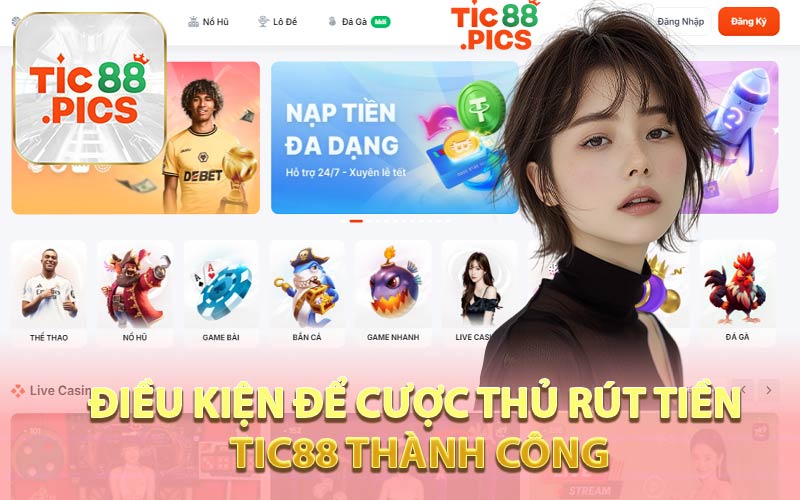 Điều Kiện Để Cược Thủ Rút Tiền Tic88 Thành Công