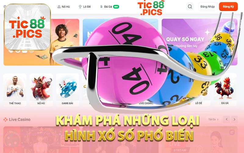 Khám Phá Những Loại Hình Xổ Số Phổ Biến