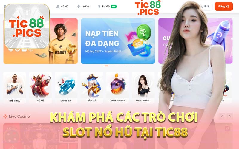 Khám Phá Các Trò Chơi Slot Nổ Hũ Tại Tic88