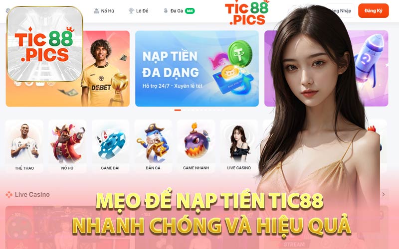 Mẹo Để Nạp Tiền Tic88 Nhanh Chóng Và Hiệu Quả