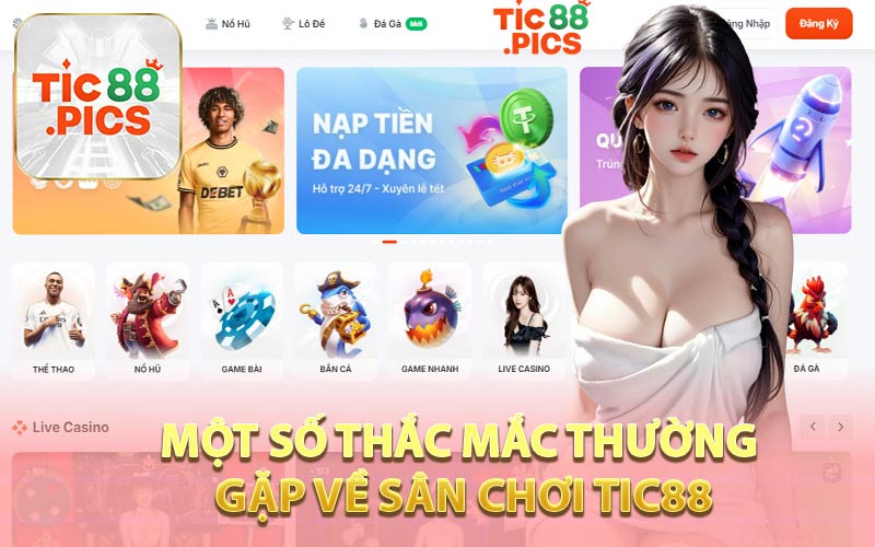 Một Số Thắc Mắc Thường Gặp Về Sân Chơi Tic88