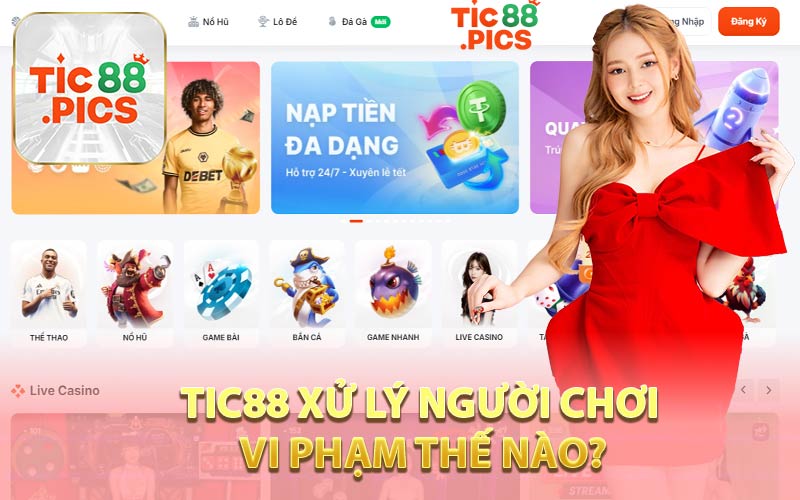 Tic88 Xử Lý Người Chơi Vi Phạm Thế Nào?