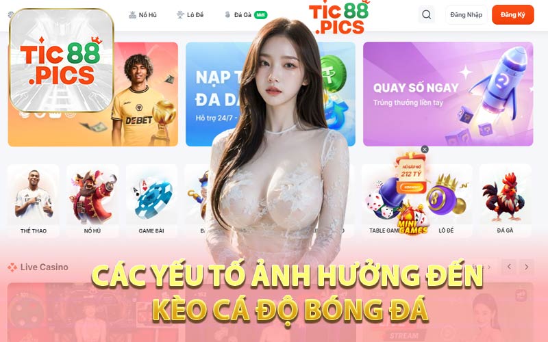 Các Yếu Tố Ảnh Hưởng Đến Kèo Cá Độ Bóng Đá