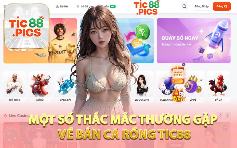 Một số thắc mắc thường gặp về bắn cá rồng Tic88