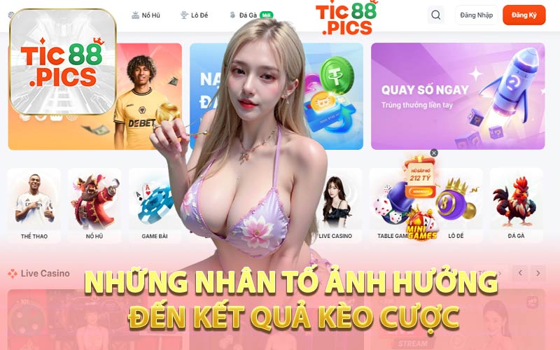 Những Nhân Tố Ảnh Hưởng Đến Kết Quả Kèo Cược