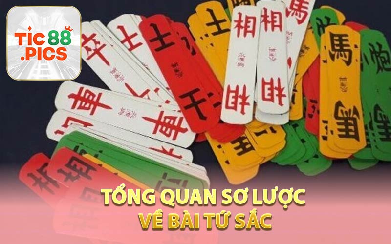 Tổng Quan Sơ Lược Về Bài Tứ Sắc