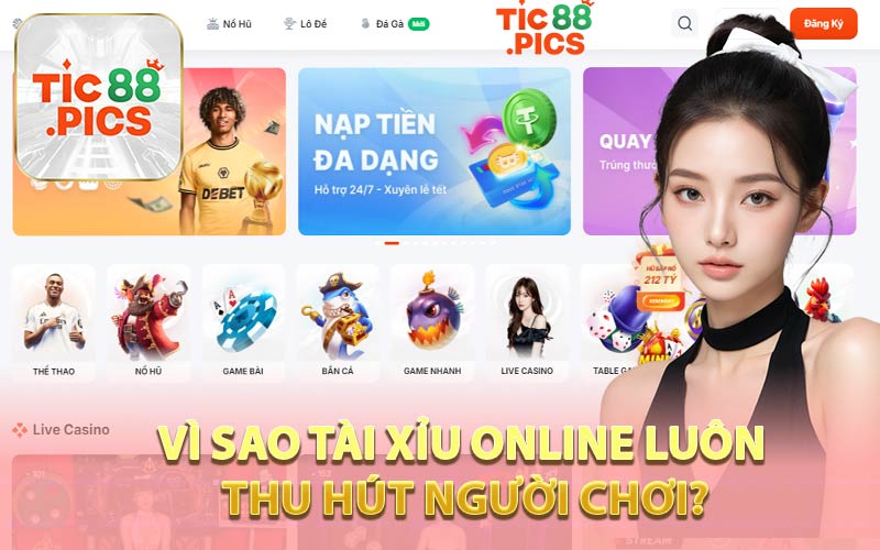 Vì Sao Tài Xỉu Online Luôn Thu Hút Người Chơi?
