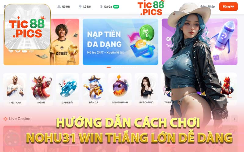 Hướng Dẫn Cách Chơi Nohu31 Win Thắng Lớn Dễ Dàng