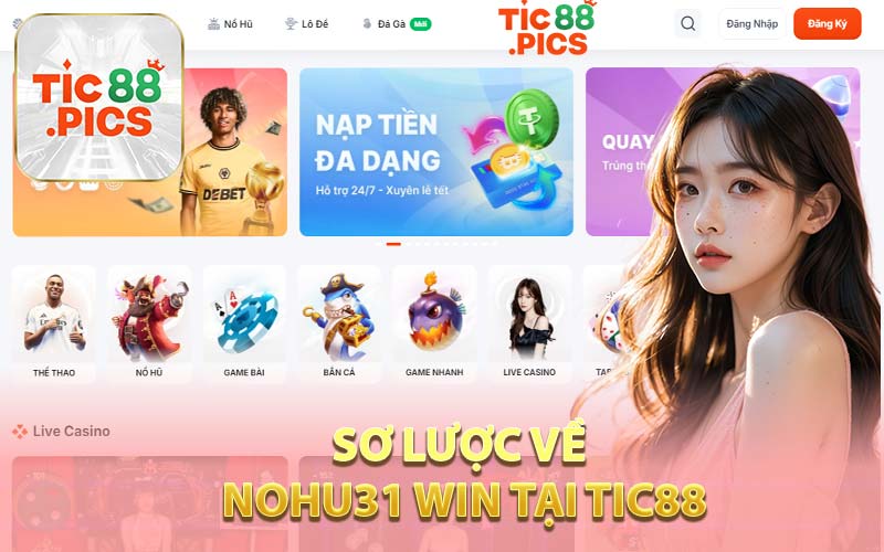 Sơ Lược Về Nohu31 Win Tại TIC88