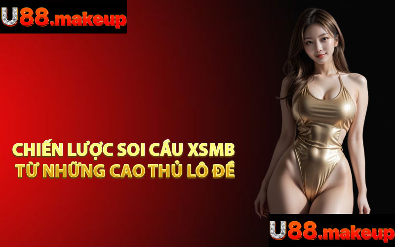 Chiến Lược Soi Cầu XSMB Từ Những Cao Thủ Lô Đề
