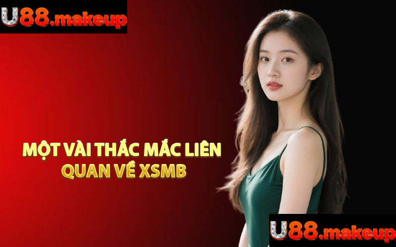 Một Vài Thắc Mắc Liên Quan Về XSMB